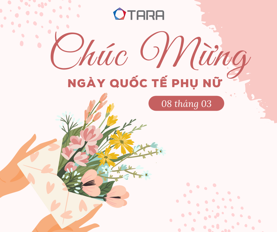 CHÚC MỪNG NGÀY QUỐC TẾ PHỤ NỮ 08/03 TẠI TARA